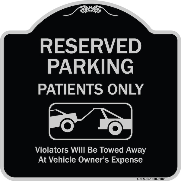 Designer Series-Reserved Parking Patients Violators Will Be Towed Away At, 18" x 18", BS-1818-9902
